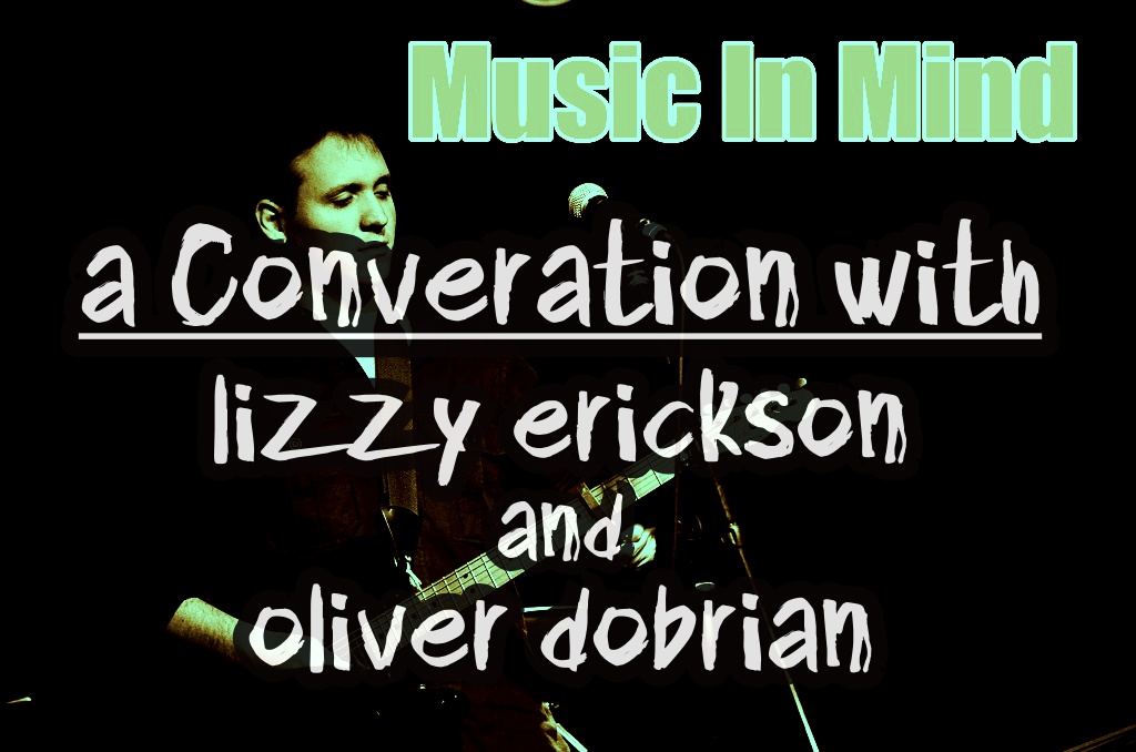 Music In Mind #9 – A Conversation with Lizzy Erickson and Oliver Dobrian
